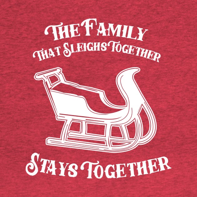 The Family That Sleighs Together, Stays Together by dumbshirts